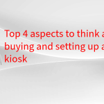The Top 4 Aspects To Think About When Buying Or Setting Up A Self Service Kiosks 2 Untitled 56